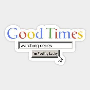 Good Times Watching Series Sticker